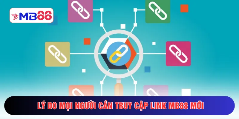 Lý do mọi người cần truy cập link MB88 mới